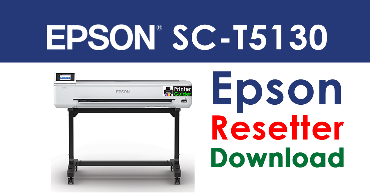 Epson SureColor SC-T5130 Resetter Adjustment Program Free Download