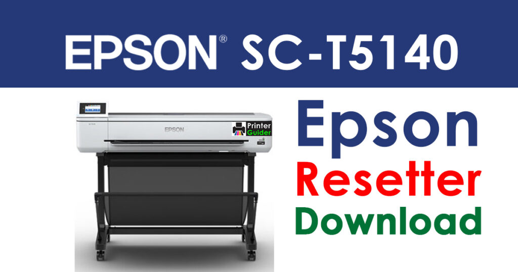 Epson SureColor SC-T5140 Resetter Adjustment Program Free Download
