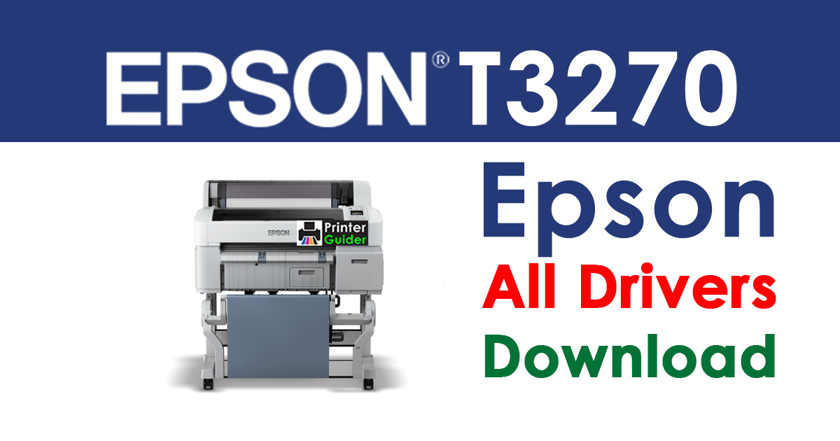 Epson SureColor T3270 drivers free download
