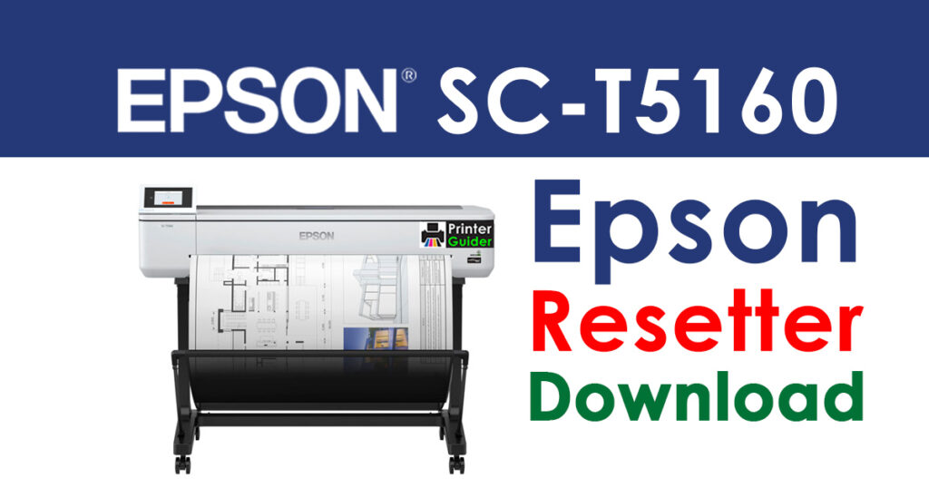 Epson SureColor T5160 Resetter Adjustment Program Free Download