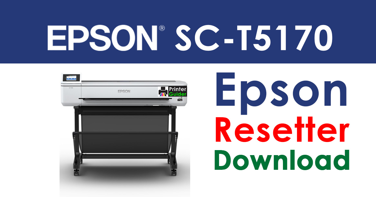 Epson SureColor T5170 Resetter Adjustment Program Free Download