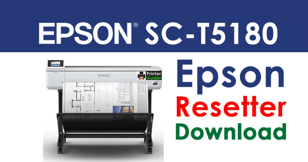 Epson SureColor T5180 Resetter Adjustment Program Free Download