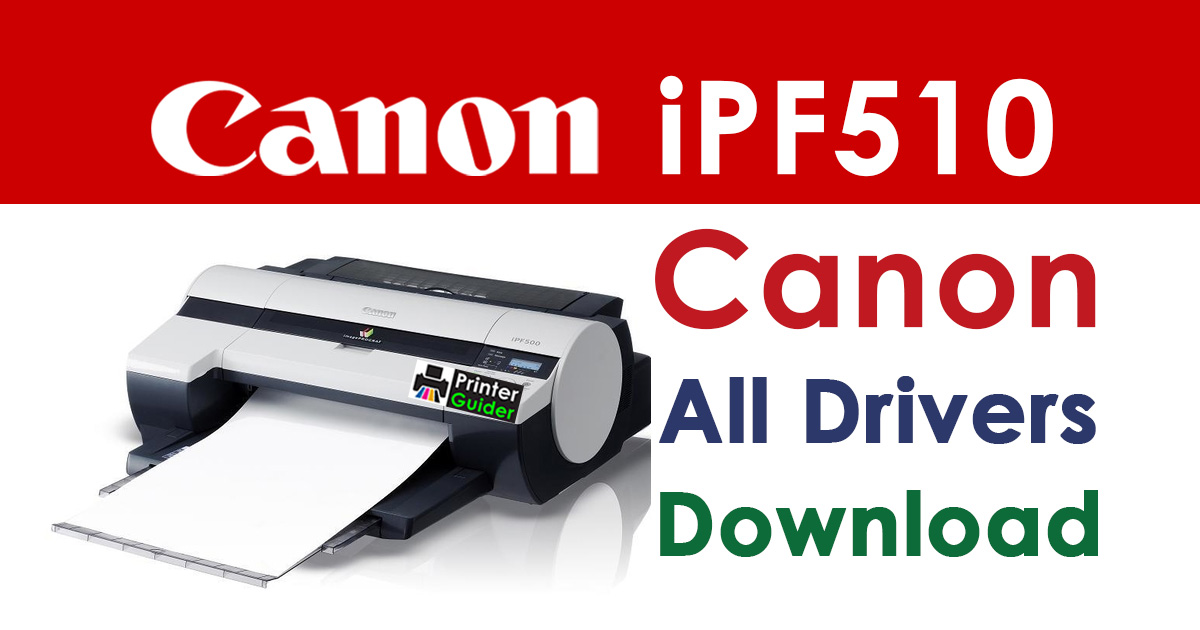 Canon imagePROGRAF iPF510 Printer Driver download