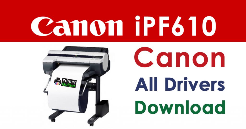 Canon imagePROGRAF iPF610 Printer Driver download