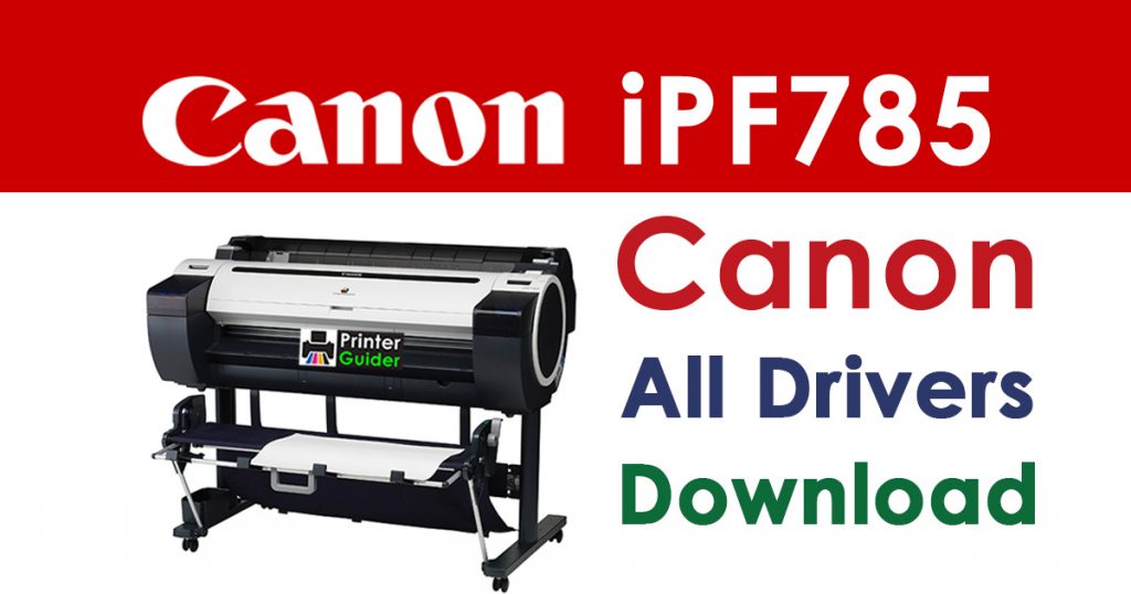 Canon imagePROGRAF iPF785 Printer Driver download