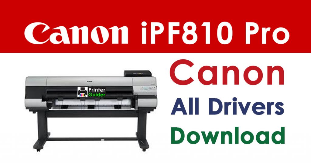 Canon imagePROGRAF iPF810 pto Printer Driver download