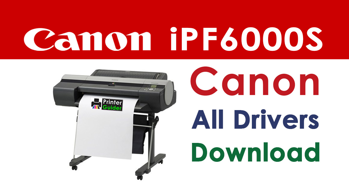 Canon imagePROGRAF iPF6000S Printer Driver download