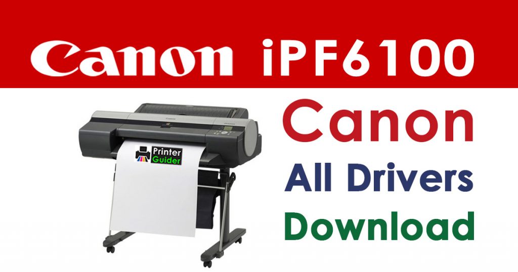 Canon imagePROGRAF iPF6100 Printer Driver download