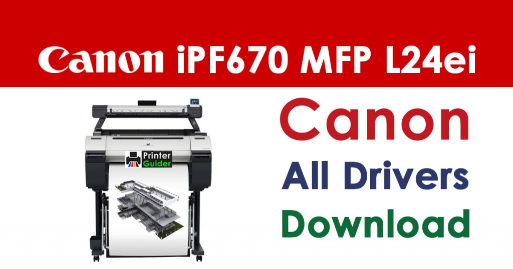 Canon imagePROGRAF iPF670 MFP L24ei Printer Driver Download
