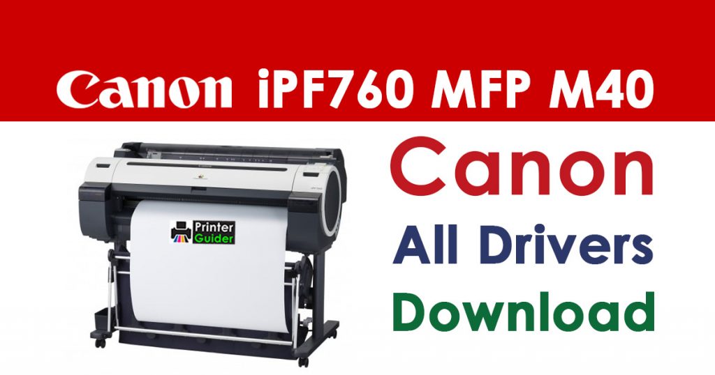 Canon imagePROGRAF iPF760 M40 MFP Printer Driver Download