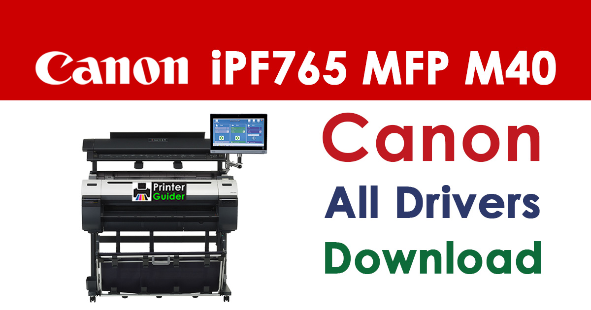 Canon imagePROGRAF iPF765 M40 MFP Printer Driver Download