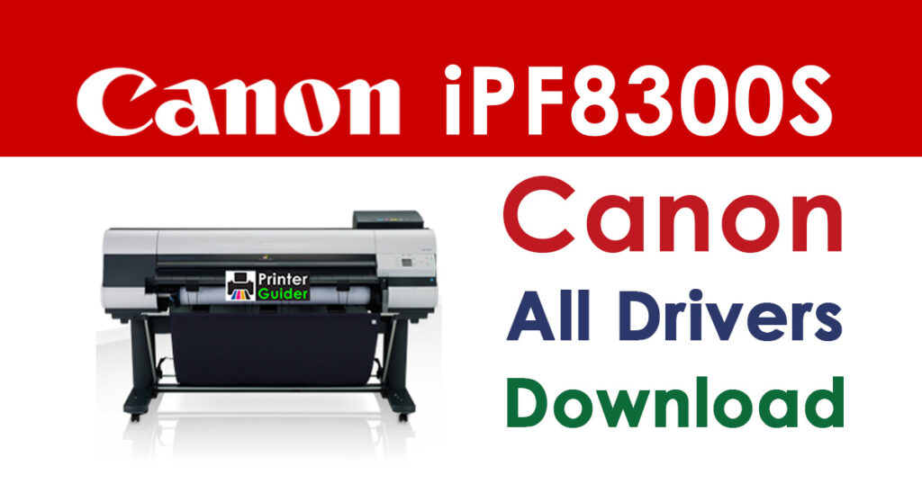Canon imagePROGRAF iPF8300S Printer Driver Download