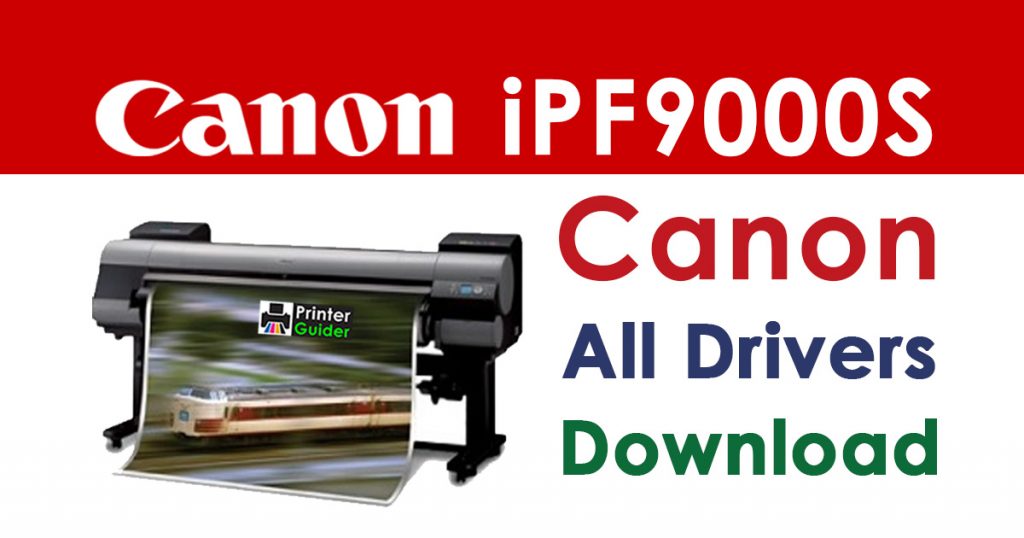 Canon imagePROGRAF iPF9000S Printer Driver Download