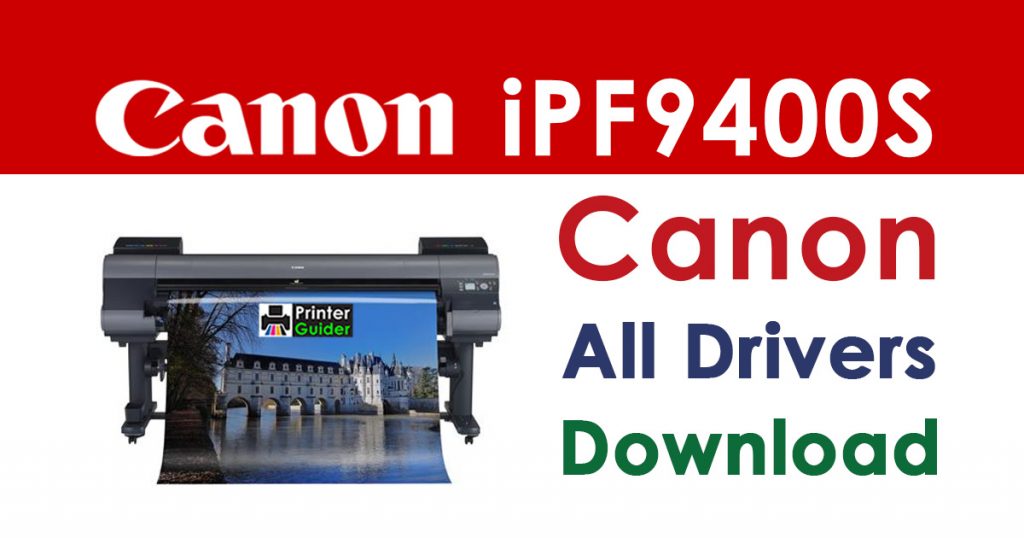 Canon imagePROGRAF iPF9400S Printer Driver Download