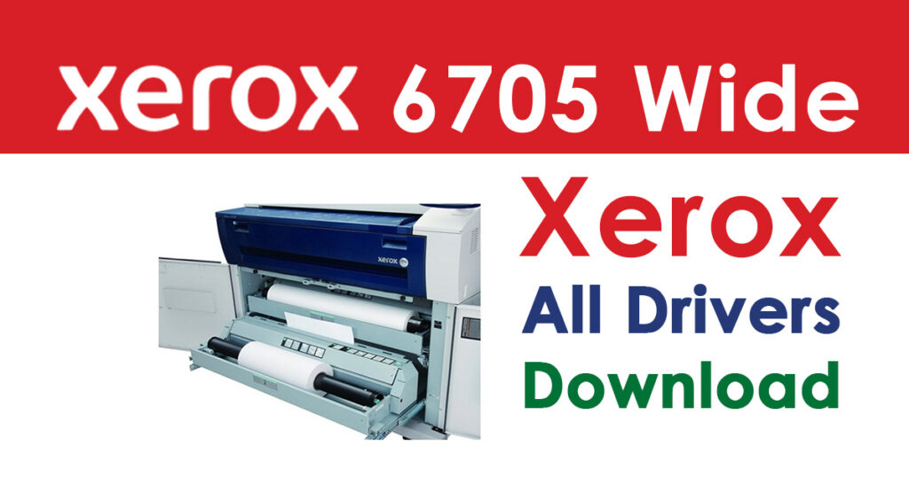 Xerox 6705 Wide Format Solution Free Driver Download