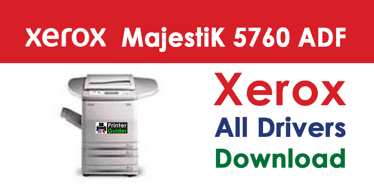 Xerox MajestiK 5760 ADF Driver Free Download