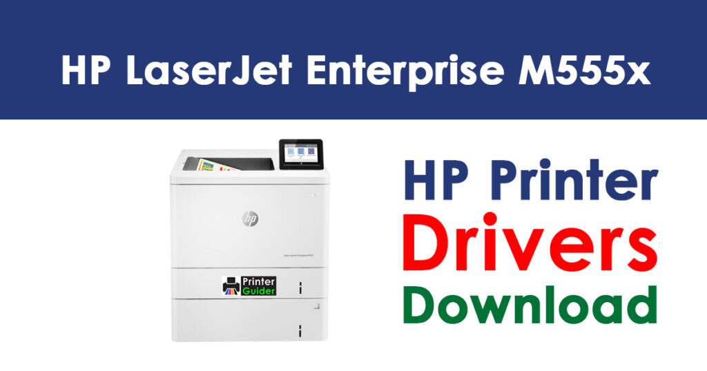 HP LaserJet Enterprise M555x Driver and Software Download