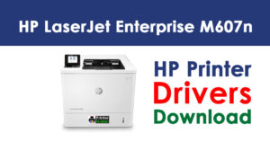 HP LaserJet Enterprise M607n Driver and Software Download