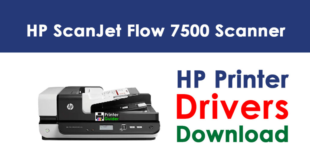 HP ScanJet Enterprise Flow 7500 Flatbed Scanner Driver and Software Download