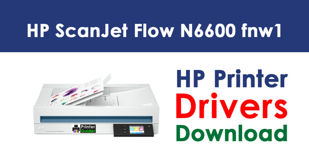 HP ScanJet Enterprise Flow N6600 fnw1 Driver and Software Download