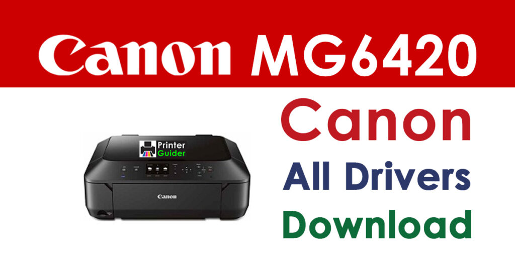 Canon PIXMA MG6420 Driver and Software Download