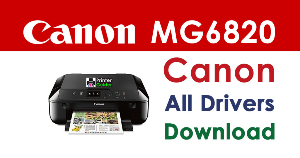 Canon PIXMA MG6820 Driver and Software Download