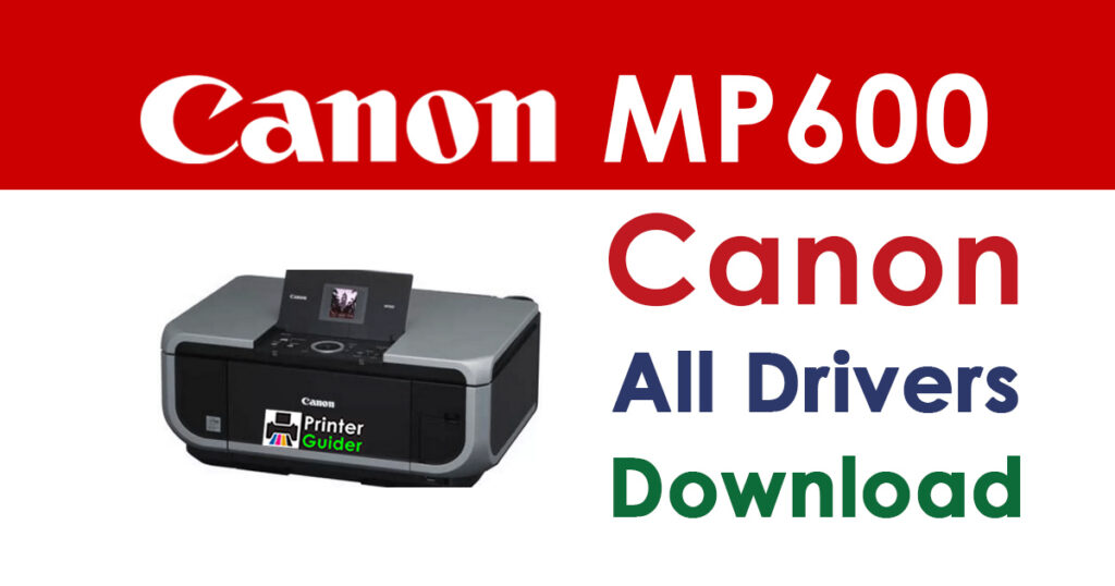 Canon PIXMA MP600 Driver and Software Download