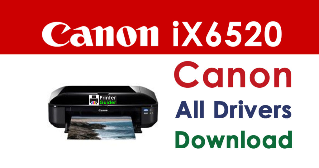 Canon PIXMA iX6520 Driver and Software Download