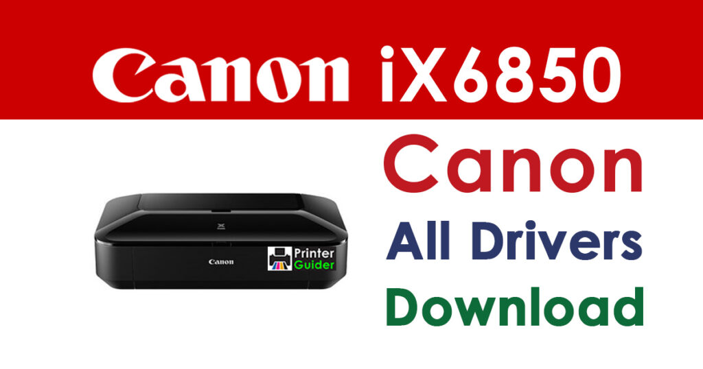 Canon PIXMA iX6850 Driver and Software Download